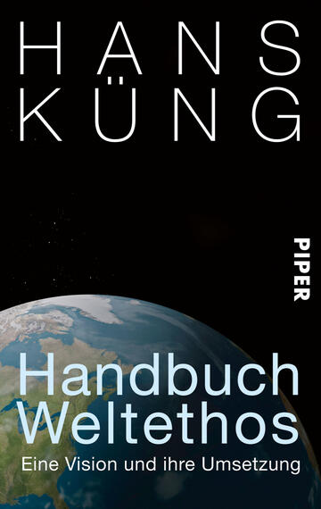 Das Buchcover zeigt einen schlichten, schwarzen Hintergrund, auf dem der Name „HANS KÜNG“ in großen, weißen, serifenlosen Buchstaben oben platziert ist. Darunter befindet sich in hellblauer Schrift der Titel „Handbuch Weltehos“ und darunter der Untertitel „Eine Vision und ihre Umsetzung“. Im unteren Teil des Covers ist ein Teil der Erde zu sehen, was dem Cover eine globale Perspektive verleiht. Auf der rechten Seite ist das Verlagslogo „PIPER“ in einer vertikalen Ausrichtung abgebildet.