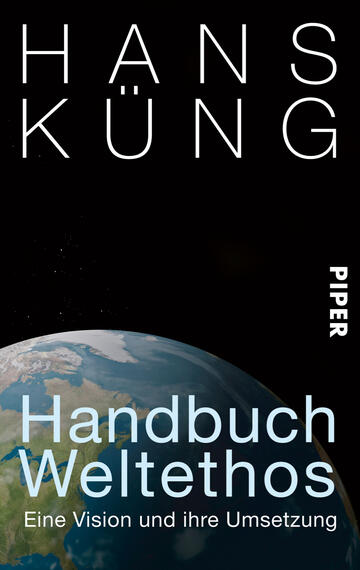 Das Buchcover zeigt einen dunklen Hintergrund, der den Schriftzug „HANS KÜNG“ in großen, weißen Buchstaben an oberer Stelle präsentiert. Darunter befindet sich die Erdkugel, die einen Teil der Kontinente sichtbar macht. In blauer, deutlicher Schrift steht der Titel „Handbuch Weltehos“ im unteren Bereich, begleitet von dem Untertitel „Eine Vision und ihre Umsetzung“ in kleinerer Schrift. Das Verlagslogo „PIPER“ ist an der rechten Seite platziert. Die Gestaltung vermittelt eine ernsthafte und reflektierende Atmosphäre.