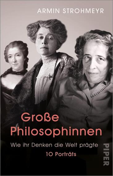 Das Buchcover zeigt drei historische Frauenporträts, die sich über die gesamte Fläche erstrecken. Die Bildtöne sind größtenteils in Schwarz-Weiß gehalten, was den Fokus auf die Gesichter verstärkt. In kräftigem Rot steht der Titel „Große Philosophinnen“ darüber, gefolgt von dem Untertitel „Wie ihr Denken die Welt prägte“ in einer schlichten Schrift. Der Name des Autors, Armin Strohmeyr, ist oben links platziert. Die Gestaltung vermittelt eine ernste und respektvolle Atmosphäre, die den philosophischen Inhalt des Werkes unterstreicht.