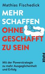 Mehr schaffen, ohne geschafft zu sein