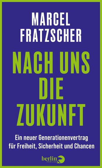 Das Buchcover zeigt einen kräftigen, blauen Hintergrund mit einem grünen Rahmen. Oben steht der Name des Autors, „Marcel Fratzscher“, in auffälliger, weißer Schrift. Darunter ist der Titel „NACH UNS DIE ZUKUNFT“ in großen, gelben Buchstaben platziert, die Aufmerksamkeit auf sich ziehen. Unten befindet sich der Untertitel „Ein neuer Generationenvertrag für Freiheit, Sicherheit und Chancen“ in schlichter, weißer Schrift. Die Gesamtgestaltung vermittelt eine moderne und dynamische Atmosphäre.