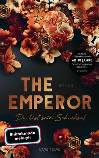 Das Buchcover zeigt einen eleganten, dunkel schimmernden Hintergrund, der mit üppigen, lebhaften Blumen in verschiedenen Farben, hauptsächlich Rot- und Rosatönen, dekoriert ist. In der Mitte des Covers steht der Titel „THE EMPEROR“ in großen, goldenen Buchstaben, umrahmt von der Zuschrift „Du bist sein Schicksal“ in eleganter Schrift. Oben links befindet sich der Autor: Ru Ngx. Ein runder, schwarzer Aufkleber mit der Aufschrift „Unsere Leseempfehlung: Ab 18 Jahre“ sowie ein Hinweis zur Contentwarnung ergänzt das Design. In der unteren linken Ecke ist ein bunter Hashtag zu sehen: „#tiktokmade mebuyit“.