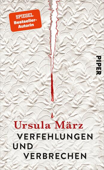 Das Buchcover zeigt eine mattschrille, cremefarbene Textur im Hintergrund, die an geprägtes Papier erinnert. In der Mitte verläuft ein roter Blutfleck nach unten, der für Spannung sorgt. Oben links befindet sich ein oranger Sticker mit dem Text „SPIEGEL Bestseller-Autorin“. Der Titel „Verfehlungen und Verbrechen“ ist in großen, schwarzen Buchstaben am unteren Rand platziert, während der Autorenname „Ursula März“ in roter Schrift darüber steht. Das Verlagslogo „PIPER“ ist rechts in schwarz abgedruckt.