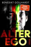 Das Buchcover zeigt ein zweigeteiltes Porträt, bei dem links ein älterer, bärtiger Mann und rechts ein jüngerer, glattrasierter Mann zu sehen sind, durch vertikale Farbstreifen in Rot, Gelb und Grün überlagert. Auf schwarzem Grund steht oben der Autorname BENEDIKT GOLLHARDT in Weiß, unten der große, kräftige Titel ALTER EGO in gelb-roter, leicht verwitterter Typografie. Rechts oben ein orangefarbener Button mit dem Text „SPIEGEL Bestseller-Autor“. Düstere, spannungsgeladene Atmosphäre.