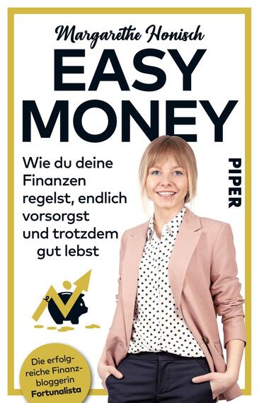 Das Buchcover zeigt eine fröhliche Frau mit blonden Haaren, die in ein helles Outfit gekleidet ist. Der Titel „EASY MONEY“ steht in großen, schwarzen Buchstaben im oberen Drittel und vermittelt eine positive Botschaft. Unter dem Titel sind die Worte „Wie du deine Finanzen regelst, endlich vorsorgst und trotzdem gut lebst“ in kleinerer Schrift angeordnet. Das Cover hat einen gelben Hintergrund, der eine freundliche Atmosphäre schafft. Am unteren Rand ist der Verweis auf die Autorin Margarethe Honisch und das Wort „PIPER“ in einer vertikalen Ausrichtung zu sehen.
