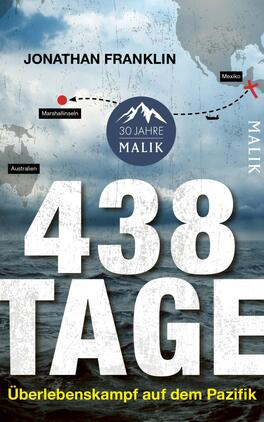 438 Tage Das Buchcover zeigt eine dramatische, stürmische Meereslandschaft mit dunklen Wolken und Wellen. In der Mitte befindet sich eine grafische Darstellung des Pazifiks, die zwischen Australien und Mexiko verläuft, mit einer roten Markierung für die Marshallinseln. Der Titel „438 TAGE“ ist in großen, weißen Buchstaben am unteren Rand platziert, darunter steht in Gelb „Überlebenskampf auf dem Pazifik“. Oben links ist der Name des Autors „Jonathan Franklin“ in einer schlichten Schriftart zu sehen.