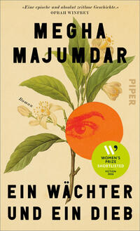 Das Buchcover zeigt eine beigefarbene Fläche mit einer groß dargestellten, grünblättrigen Orangenpflanze samt weißen Blüten; mittig liegt ein orangefarbener Kreis mit angedeutetem Auge. Oben großer schwarzer Schriftzug „MEGHA MAJUMDAR“, unten Titel „EIN WÄCHTER UND EIN DIEB“ in schwarz. Rechts vertikal Verlagsname „PIPER“. Grüner runder Sticker: „WOMEN’S PRIZE SHORTLISTED FICTION 2020“.