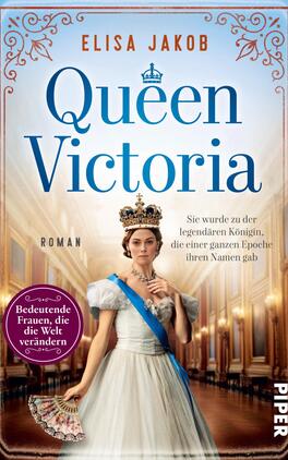 Das Buchcover zeigt eine stilisierte Abbildung von Queen Victoria, die in einem historischen, eleganten Kleid mit blauer Schleife und Krone auftritt. Der Hintergrund ist eine opulente Innenarchitektur, die einen Hauch von Königsklasse vermittelt. Der Titel „Queen Victoria“ ist in großen, blauen Buchstaben oben platziert, gefolgt vom Namen der Autorin „Elisa Jakob“. Unter dem Titel steht in kleinerer Schrift: „Roman“. Ein roter Kreis am unteren Rand enthält den Text: „Bedeutende Frauen, die die Welt verändern“.