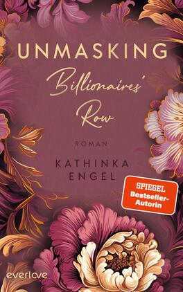 Das Buchcover zeigt einen romantischen, blühenden Hintergrund in sanften Violett- und Rosatönen. In der Mitte prangt der Titel „UNMASKING Billionaires' Row“ in eleganter, geschwungener Schrift, während der Zusatz „Roman“ darunter in schlichter Schrift steht. Der Name „KATHINKA ENGEL“ ist ebenfalls prominent platziert. In der oberen rechten Ecke befindet sich ein roter Button mit dem Text „SPIEGEL Bestseller-Autorin“. Die Atmosphäre des Covers vermittelt Luxus und Geheimnis.