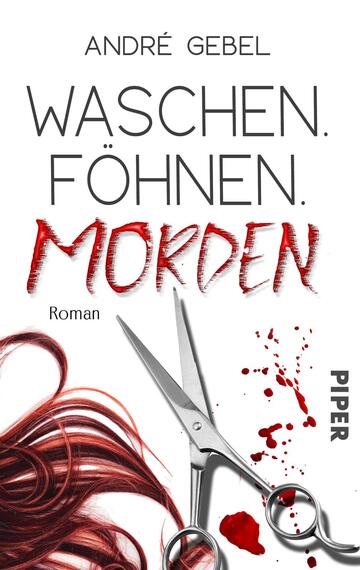 Das Buchcover zeigt einen minimalistischen und modernen Stil mit einem weißen Hintergrund. Im oberen Bereich ist der Name des Autors „André Gebel“ in grauer Schrift platziert. Darunter stehen die Titelworte „WASCHEN. FÖHNEN. MORDEN“ in einer auffälligen Kombination aus grauer und roter Schrift, wobei das Wort „MORDEN“ in kräftigem Rot und dynamischer Typografie hervorsticht. Am unteren Rand sind Scheren abgebildet, die Blutstropfen zeigen, was eine düstere Stimmung erzeugt. Der Verlagsname „PIPER“ befindet sich in kleiner, grauer Schrift in der unteren rechten Ecke.