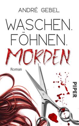 Das Buchcover zeigt einen minimalistischen und modernen Stil mit einem weißen Hintergrund. Im oberen Bereich ist der Name des Autors „André Gebel“ in grauer Schrift platziert. Darunter stehen die Titelworte „WASCHEN. FÖHNEN. MORDEN“ in einer auffälligen Kombination aus grauer und roter Schrift, wobei das Wort „MORDEN“ in kräftigem Rot und dynamischer Typografie hervorsticht. Am unteren Rand sind Scheren abgebildet, die Blutstropfen zeigen, was eine düstere Stimmung erzeugt. Der Verlagsname „PIPER“ befindet sich in kleiner, grauer Schrift in der unteren rechten Ecke.