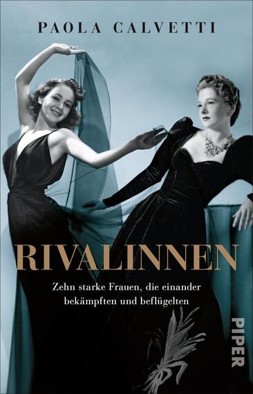 Das Buchcover zeigt zwei elegante Frauen in historischen Abendkleidern vor einem sanften, blauen Hintergrund. Die Frau links lächelt freundlich und hat leicht lockige Haare, während die Frau rechts ernst schaut und eine hochgesteckte Frisur trägt. Der Titel „RIVALINNEN“ ist in auffälliger, goldener Schrift unter den Frauen platziert. Darunter sind die Worte „Zehn starke Frauen, die einander kämpften und beflügelten“ in kleinerer, schwarzer Schrift zu finden.