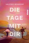 Das Buchcover zeigt zwei Personen, die in einem farbenfrohen, impressionistischen Landschaftshorizont aufeinander zulaufen. Die Farben sind warm und leuchtend, mit pastellartigen Tönen von Pink, Gelb und Blau. Der Titel „DIE TAGE MIT DIR“ ist in großen, weißen Buchstaben zentriert platziert, während der Name der Autorin „Valerie Bendorf“ oben links in schmaler Schrift steht. Rechts oben ist das Verlagszeichen „PIPER“ in kleinerer Schriftgröße zu sehen. Die Gestaltung vermittelt eine lebendige, optimistische Atmosphäre.