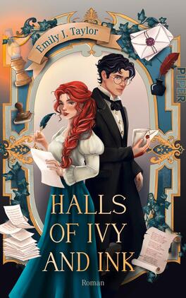 Das Buchcover zeigt zwei Figuren in einem goldgerahmten Oval vor orange-blauem Hintergrund: eine rothaarige Frau in grünem Kleid mit Federkiel und Papieren, daneben ein dunkelhaariger Mann im schwarzen Frack mit Brille, der einen Umschlag hält. Umrandung mit Efeu, Schreibfedern, Tintenfässern, Siegelbriefen und Schriftrollen. Oben ein Banner mit dem Namen Emily J. Taylor; der Titel Halls of Ivy and Ink steht in großen goldenen Serifbuchstaben und vermittelt eine romantisch-akademische Atmosphäre.