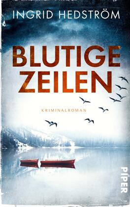 Das Buchcover zeigt eine stilisierte Landschaft mit einem ruhigen See im Vordergrund. Im Hintergrund sind blau-graue Berge und ein bewölkter Himmel angedeutet. Zwei rote Boote sind am Ufer sichtbar, während Schwäne und Vögel über das Wasser fliegen. Der Titel „BLUTIGE ZEILEN“ ist in großen, orangefarbenen Buchstaben platziert, während der Zusatz „KRIMINALROMAN“ in kleinerer Schrift am unteren Rand steht. Der Name der Autorin, Ingrid Hedström, befindet sich oben auf dem Cover.