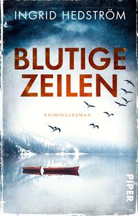 Das Buchcover zeigt eine stilisierte Landschaft mit einem ruhigen See im Vordergrund. Im Hintergrund sind blau-graue Berge und ein bewölkter Himmel angedeutet. Zwei rote Boote sind am Ufer sichtbar, während Schwäne und Vögel über das Wasser fliegen. Der Titel „BLUTIGE ZEILEN“ ist in großen, orangefarbenen Buchstaben platziert, während der Zusatz „KRIMINALROMAN“ in kleinerer Schrift am unteren Rand steht. Der Name der Autorin, Ingrid Hedström, befindet sich oben auf dem Cover.