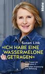 Das Buchcover zeigt ein Porträt der Autorin Susan Link, frontal lächelnd in einem blauen Jeanshemd vor einem verschwommenen graublauen Hintergrund. Der Titel erscheint groß in kräftigem gelben Großbuchstaben: „Ich habe eine Wassermelone getragen“. Den Autorennamen Susan Link und den Untertitel „Wir Frauen der Generation X – Zwischen Anpassung und Befreiung“ zeigt weiße, schlichte Typografie. Die Gestaltung wirkt nahbar, aufgeräumt und freundlich.