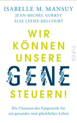Wir können unsere Gene steuern!