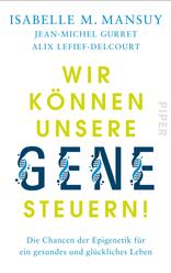 Wir können unsere Gene steuern!