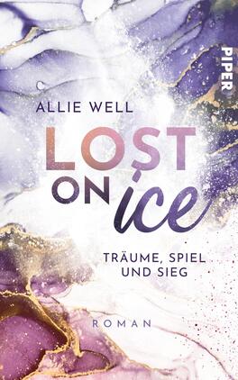 Das Buchcover zeigt einen fließenden abstrakten Hintergrund in sanften Violett-, Blau- und Goldtönen, der an Eis und Träume erinnert. Große, grafische Schriftzüge in verschiedenen Farben heben den Titel „LOST ON ICE“ hervor, wobei die Worte „Träume, Spiel und Sieg“ in kleinerer Schrift darunter stehen. Der Autorenname „Allie Well“ befindet sich oben auf dem Cover. Die ganze Gestaltung vermittelt eine verträumte und mystische Atmosphäre.