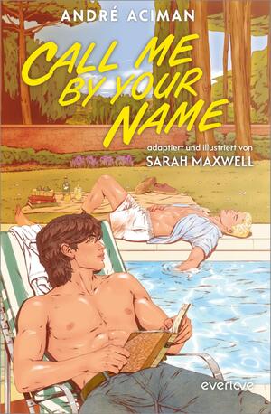 Das Buchcover zeigt zwei junge Männer, die in einer sonnigen Landschaft entspannen. Der dunkelhaarige junge Mann sitzt in einem Liegestuhl und hält ein Buch in der Hand, während der blonde junge Mann entspannt im Hintergrund auf einer Liege liegt. Die Farbpalette ist warm und leicht pastellartig, dominiert von Gelb-, Grün- und Erdtönen. Der Titel „CALL ME BY YOUR NAME“ ist groß und prominent in Weiß dargestellt, während die Namen der Autoren „ANDRÉ ACIMAN“ und „adaptiert und illustriert von SARAH MAXWELL“ in kleineren Schriftgrößen darunter stehen. Ein gelber Kreis mit dem Text „Vorläufiges Cover“ ist in der unteren Ecke platziert.