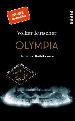 Das Buchcover zeigt einen düsteren Hintergrund in Schwarz, auf dem der Titel „OLYMPIA“ in großen, goldenen Buchstaben prominent hervorsticht. Darunter steht der Zusatz „Der achte Rath-Roman“ in Weiß. Der Autor, Volker Kutscher, ist ebenfalls in Weiß platziert. Oben links befindet sich ein rotes Label mit der Aufschrift „SPIEGEL Bestseller“. In der unteren linken Ecke ist ein schwarzes Logo mit dem Text „VOM AUTOR DER ROMANVORLAGE ZU BABYLON BERLIN“, das sich durch seine geometrische Form abhebt. Die Gesamtatmosphäre vermittelt Spannung und Dramatik.