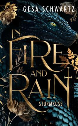 Das Buchcover zeigt einen majestätischen, dunkelblauen Drachenkopf vor einem schwarzen Hintergrund, umgeben von stilisierten Blumen und eleganten, goldenen Schriftzügen. Der Titel „In Fire and Rain“ ist im Mittelpunkt platziert, mit dem Wort „Fire“ in geschwungener Schrift. Darunter steht „SturmKuss“ in etwas kleinerer Schrift, während der Verfasser „Gesa Schwartz“ oben in klarer, goldener Typografie erscheint. Das Cover vermittelt eine mystische und dramatische Atmosphäre.
