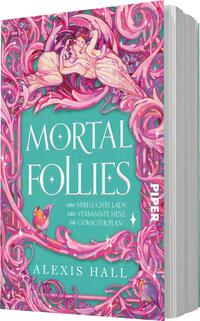 Das Buchcover zeigt eine farbenfrohe, detailreiche Illustration mit floralen Mustern in Pink- und Violetttönen. Im Zentrum befindet sich ein hellblauer Hintergrund mit dem Titel „Mortal Follies“ in großen, eleganten, weißen Buchstaben. Unter dem Titel sind die Untertitel „eine verfluchte Lady, eine verbannte Hexe, ein gewagter Plan“ in kleinerer, kursiver Schrift dargestellt. Am unteren Rand steht der Autorennamen „Alexis Hall“ in klarer Typografie. Die gesamte Gestaltung vermittelt eine magische und verspielte Atmosphäre.
