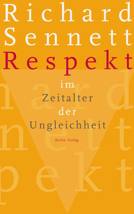 Das Buchcover zeigt einen leuchtend orangefarbenen Hintergrund mit einer großen vorderen Schrift, die den Titel „Respekt“ in rot betont. Darunter steht der Untertitel „im Zeitalter der Ungleichheit“ in kleineren, weißen Buchstaben. Der Autor „Richard Sennett“ ist oben auf dem Cover in weißer Schrift platziert. Im Hintergrund sind die Buchstaben „Respekt“ in verschiedenen Größen und Transparenzen angeordnet, die eine dynamische, visuelle Tiefe erzeugen. Die Gesamtatmosphäre wirkt einladend und ansprechend.