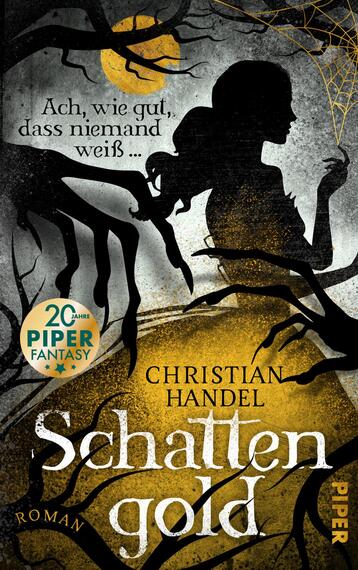 Das Buchcover zeigt eine silhuettierte Figur einer Frau in einer dramatischen Pose, umgeben von dunklen, verzweigten Schatten, die eine mysteriöse Atmosphäre schaffen. Im Hintergrund strahlt ein leuchtender, runder Mond in Goldtönen. Der Titel „Schattengold“ und der Autor „Christian Handel“ sind in auffälliger, geschwungener Schrift in Weiß und Gold gehalten. Oben befindet sich der Satz „Ach, wie gut, dass niemand weiß …“ in einer schlichten, weißen Schrift.