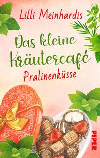 Das Buchcover zeigt einen romantischen, pastellfarbenen Hintergrund mit grünen Kräuterillustrationen am Rand. Im Vordergrund befindet sich ein herzförmiges Schokoladenpralinengeschirr mit verschiedenen Pralinen. Der Titel „Das kleine Kräuter café“ steht in geschwungener, grüner Schrift darüber, während der Untertitel „Pralinenküsse“ in rot darunter geschrieben ist. Der Name der Autorin, Lilli Meinhardis, wird am oberen Rand in einer klaren Schrift angezeigt.