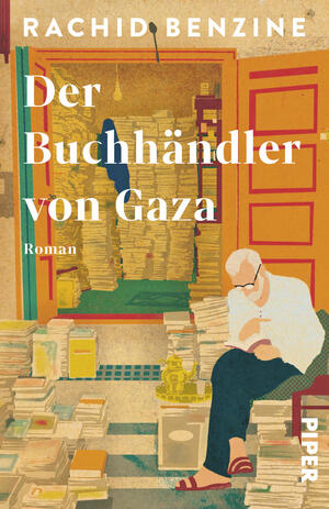 Das Buchcover zeigt einen hellen, warmtonigen Buchladen mit roten Türrahmen und unzähligen Bücherstapeln bis in den Hintergrund. Im Vordergrund sitzt ein älterer, weißhaariger Mann mit Brille in einem Sessel und liest, neben ihm Stapel und eine goldfarbene Teekanne. Große weiße Schrift nennt Titel „Der Buchhändler von Gaza“ und oben den Autorennamen „Rachid Benzine“. Atmosphäre: ruhig, behaglich, leicht nostalgisch.