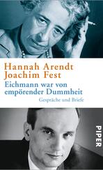 Eichmann war von empörender Dummheit