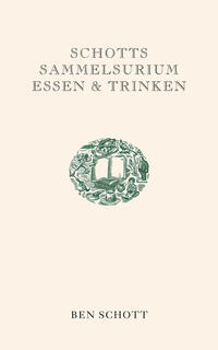 Das Buchcover zeigt einen hellen Hintergrund mit dem Titel „SCHOTTS SAMMELSURIUM ESSEN & TRINKEN“ in eleganter, grauer Typografie im oberen Bereich. In der Mitte befindet sich eine kunstvolle, grüne Illustration, die verschiedene Speise- und Trinksymbole um einen offenen Buchblock anordnet. Unten steht der Autor „BEN SCHOTT“ in schlichter, grauer Schrift. Die Gestaltung vermittelt eine ansprechende und einladende Atmosphäre, die das Thema des Buches unterstreicht.
