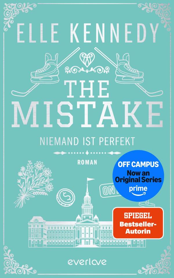 Das Buchcover zeigt den Namen „Elle Kennedy“ oben und den Titel „The Mistake“ mit dem Untertitel „Niemand ist perfekt“ auf mintgrünem Hintergrund, weiße Großbuchstaben, verspielte, klassische Typografie. Illustrationen in Weiß: gekreuzte Hockeyschläger mit Schlittschuhen, floraler Strauß links, ornamentale Eckverzierungen und ein Campusgebäude unten. Blauer runder Button mit Text „OFF CAMPUS Now an Original Series prime“ und oranger Rechteck-Button „SPIEGEL Bestseller-Autorin“. Sachlich-universitäre Atmosphäre.