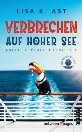 Das Buchcover zeigt einen bunten Tukan in einem weißen Kapitänsoutfit, der an einem Schiffszaun steht. Im Hintergrund ist das glitzernde Meer und ein blauer Himmel zu sehen. Der Titel „VERBRECHEN AUF HOHER SEE“ ist in auffälligem Rot und Blau platziert, während der Untertitel „ANNETTE GLÖCKLICH ERMITTELT“ in einer schlichteren Schrift darunter steht. Am oberen Rand ist das Autorennamen „LISA K. AST“ in dunkler Schrift abgebildet. Das Cover vermittelt eine heitere, kriminalistische Stimmung.