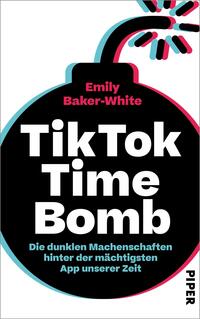 Das Buchcover zeigt eine stilisierte Bombe auf schwarzem Hintergrund, die durch pinke und türkise Akzente ergänzt wird. Der Titel „TikTok Time Bomb“ ist in großen, weißen Buchstaben hervorgehoben. Darunter steht der Untertitel „Die dunklen Machenschaften hinter der mächtigsten App unserer Zeit“ in kleinerer Schrift. Oben ist der Name der Autorin Emily Baker-White platziert. Die kontrastreichen Farben und klare Typografie erzeugen eine eindringliche, warnende Atmosphäre.