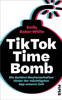 Das Buchcover zeigt eine stilisierte Bombe auf schwarzem Hintergrund, die durch pinke und türkise Akzente ergänzt wird. Der Titel „TikTok Time Bomb“ ist in großen, weißen Buchstaben hervorgehoben. Darunter steht der Untertitel „Die dunklen Machenschaften hinter der mächtigsten App unserer Zeit“ in kleinerer Schrift. Oben ist der Name der Autorin Emily Baker-White platziert. Die kontrastreichen Farben und klare Typografie erzeugen eine eindringliche, warnende Atmosphäre.