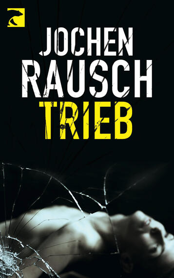 Das Buchcover zeigt einen dunklen Hintergrund, der eine geheimnisvolle und bedrohliche Atmosphäre vermittelt. Im Vordergrund liegt der Titel „TRIEB“ in leuchtendem Gelb, stilistisch hervorgehoben, und der Autor „Jochen Rausch“ in weißer, markanter Schrift darüber. Eine aufbrechende Glasoberfläche zieht den Blick auf sich und verstärkt das Gefühl von Spannung und Gefahr. Der untere Teil des Covers zeigt eine schlafende oder bewusstlose Person, was zur Gesamtkomposition beiträgt.