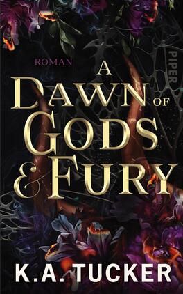 A Dawn of Gods & Fury Das Buchcover zeigt eine dunkle, mystische Gestaltung mit floralen Elementen in kräftigen Violett- und Rottönen. Der Titel „A Dawn of Gods & Fury“ ist in großen, goldenen Buchstaben prominent platziert und verleiht dem Cover eine majestätische Ausstrahlung. Der Untertitel „Roman“ ist in kleinerer Schrift darüber angedeutet. Am unteren Rand ist der Name der Autorin K.A. Tucker sichtbar. Die Gesamtatmosphäre des Covers vermittelt Spannung und Faszination.