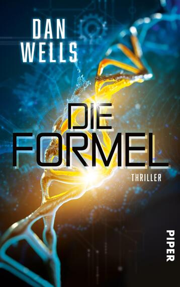 Das Buchcover zeigt ein leuchtendes, orange-gelbes DNA-Strang-Motiv vor einem aquablauen, technologischen Hintergrund, der Datenmuster und digitale Elemente anzeigt. Der Titel „DIE FORMEL“ steht in großen, schwarzen Buchstaben im Vordergrund, während der Name des Autors „DAN WELLS“ in einer kleineren, weißen Schrift oben platziert ist. Am unteren Rand befindet sich der Hinweis „THRILLER“. Das Cover vermittelt eine spannende und futuristische Atmosphäre.