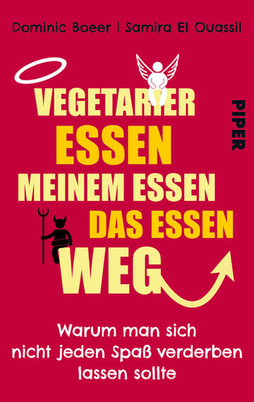 Das Buchcover zeigt einen kräftigen roten Hintergrund mit hervorstechenden, in verschiedenen Schriftgrößen und -farben gehaltenen Texten. Der Titel „Vegetarier essen mein Essen das Essen weg“ ist zentral und variierend in Gelb, Schwarz und Weiß gestaltet. Über und unter dem Titel sind Illustrationen von einem Heiligenschein und einem Teufel zu sehen, die humorvoll die Thematik widerspiegeln. Am unteren Rand steht der Untertitel „Warum man sich nicht jeden Spaß verderben lassen sollte“ in einer schlichten, schwarzen Schrift. Die Autoren, Dominic Boeer und Samira El Ouassil, sind ebenfalls deutlich in der oberen Ecke vermerkt.