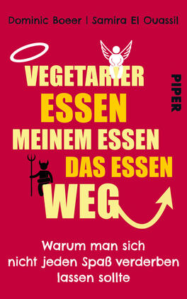 Das Buchcover zeigt einen kräftigen roten Hintergrund mit hervorstechenden, in verschiedenen Schriftgrößen und -farben gehaltenen Texten. Der Titel „Vegetarier essen mein Essen das Essen weg“ ist zentral und variierend in Gelb, Schwarz und Weiß gestaltet. Über und unter dem Titel sind Illustrationen von einem Heiligenschein und einem Teufel zu sehen, die humorvoll die Thematik widerspiegeln. Am unteren Rand steht der Untertitel „Warum man sich nicht jeden Spaß verderben lassen sollte“ in einer schlichten, schwarzen Schrift. Die Autoren, Dominic Boeer und Samira El Ouassil, sind ebenfalls deutlich in der oberen Ecke vermerkt.