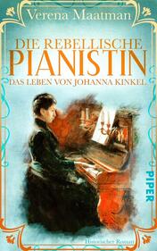 Die rebellische Pianistin. Das Leben von Johanna Kinkel