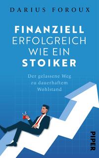 Das Buchcover zeigt einen hellblauen Hintergrund, auf dem ein Mann in moderner Geschäftskleidung entspannt auf einem Stuhl sitzt und mit einer Tasse in der Hand auf eine aufsteigende Grafik blickt. Der Titel „FINANZIELL ERFOLGREICH WIE EIN STOIKER“ ist in großen, weißen Buchstaben prominent platziert. Darunter steht in kleinerer Schrift „Der gelassene Weg zu dauerhaftem Wohlstand“. Der Autorenname „Darius Foroux“ ist oben auf dem Cover zu finden. Die Gesamtdarstellung vermittelt eine Atmosphäre von Ruhe und Erfolg.