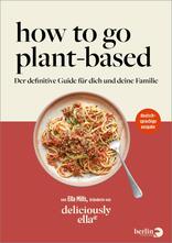 Deliciously Ella. How To Go Plant-Based