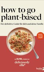 Deliciously Ella. How To Go Plant-Based