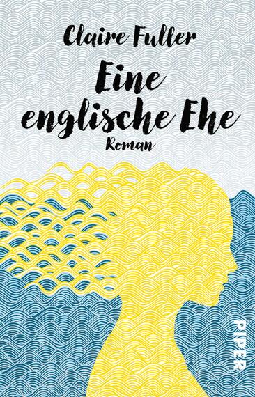 Das Buchcover zeigt eine stilisierte Silhouette eines Kopfes in Gelb, die nach links blickt. Die Haarsträhnen sind in wellenartigen Linien in Blau und Gelb gestaltet, die an Wasser erinnern. Der Hintergrund ist in sanften Grautönen gehalten, wodurch die Figur hervortritt. Der Titel „Eine englische Ehe“ ist in eleganter, schwarzer Schrift platziert, während der Autorenname „Claire Fuller“ oben in kursiver Schrift erscheint. Die Atmosphäre ist geheimnisvoll und lädt zur Auseinandersetzung mit dem Inhalt ein.