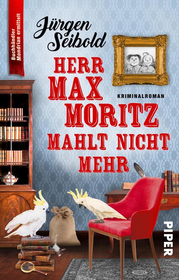 Das Buchcover zeigt eine stilvolle Wohnzimmerszene mit einer blauen Tapete im Hintergrund. Im Vordergrund steht ein roter Sessel neben einem Tisch mit einem weißen Papagei und einem anderen Tier, das auf dem Boden sitzt. Auf dem Tisch ist ein Bilderrahmen mit zwei abgebildeten Kindern zu sehen. Der Titel „Herr Max Moritz maht nicht mehr“ ist in auffälligem roten Schriftzug gehalten, während der Autor „Jürgen Seibold“ in einer eleganten Schrift oben platziert ist. Am oberen Rand befindet sich ein rotes Banner mit dem Text „Buchhändler Modernität verpflichtet“.