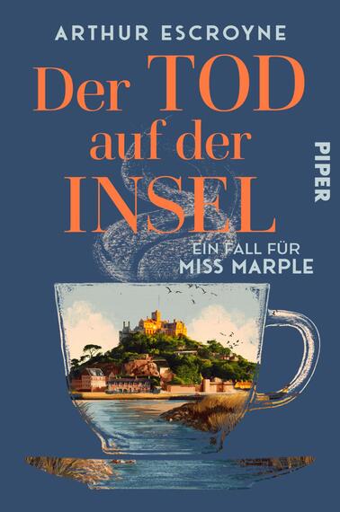 Das Buchcover zeigt einen blauen Hintergrund mit dem Titel „Der TOD auf der INSEL“ in großen orangefarbenen Buchstaben. Darunter ist die Unterzeile „ein Fall für MISS MARPLE“ in weißer Schrift zu sehen. Im Vordergrund befindet sich eine stilisierte Tasse, aus der eine malerische Inselansicht mit einer Burgruine und umgebender Natur hervorgeht. Der Name des Autors, Arthur Escroyn, ist oben links platziert, während das Verlagssymbol „PIPER“ oben rechts steht. Die Atmosphäre des Covers vermittelt Spannung und ein bisschen Nostalgie.